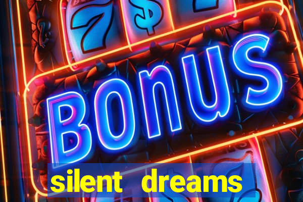 silent dreams reclame aqui